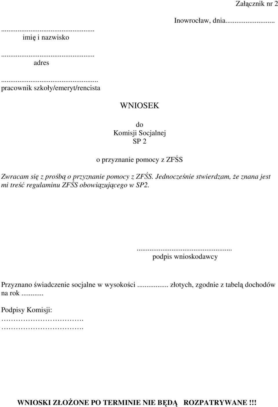 przyznanie pomocy z ZFŚS. Jednocześnie stwierdzam, że znana jest mi treść regulaminu ZFŚS obowiązującego w SP2.