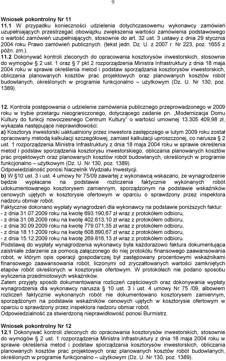 stosownie do art. 32 ust. 3 ustawy z dnia 29 stycznia 2004 roku Prawo zamówień publicznych. (tekst jedn. Dz. U. z 2007 r. Nr 223, poz. 1655 z późn. zm.). 11.