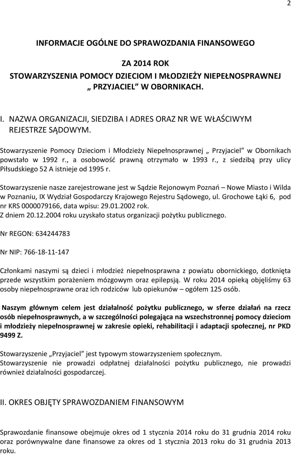 , z siedzibą przy ulicy Piłsudskiego 52 A istnieje od 1995 r.