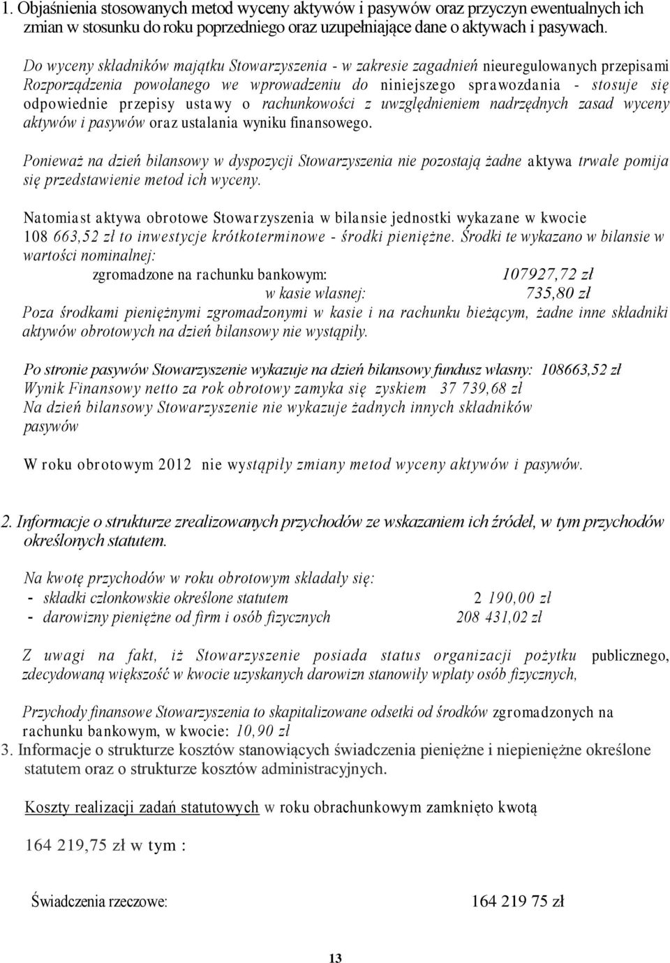 ustawy o rachunkowości z uwzględnieniem nadrzędnych zasad wyceny aktywów i pasywów oraz ustalania wyniku finansowego.