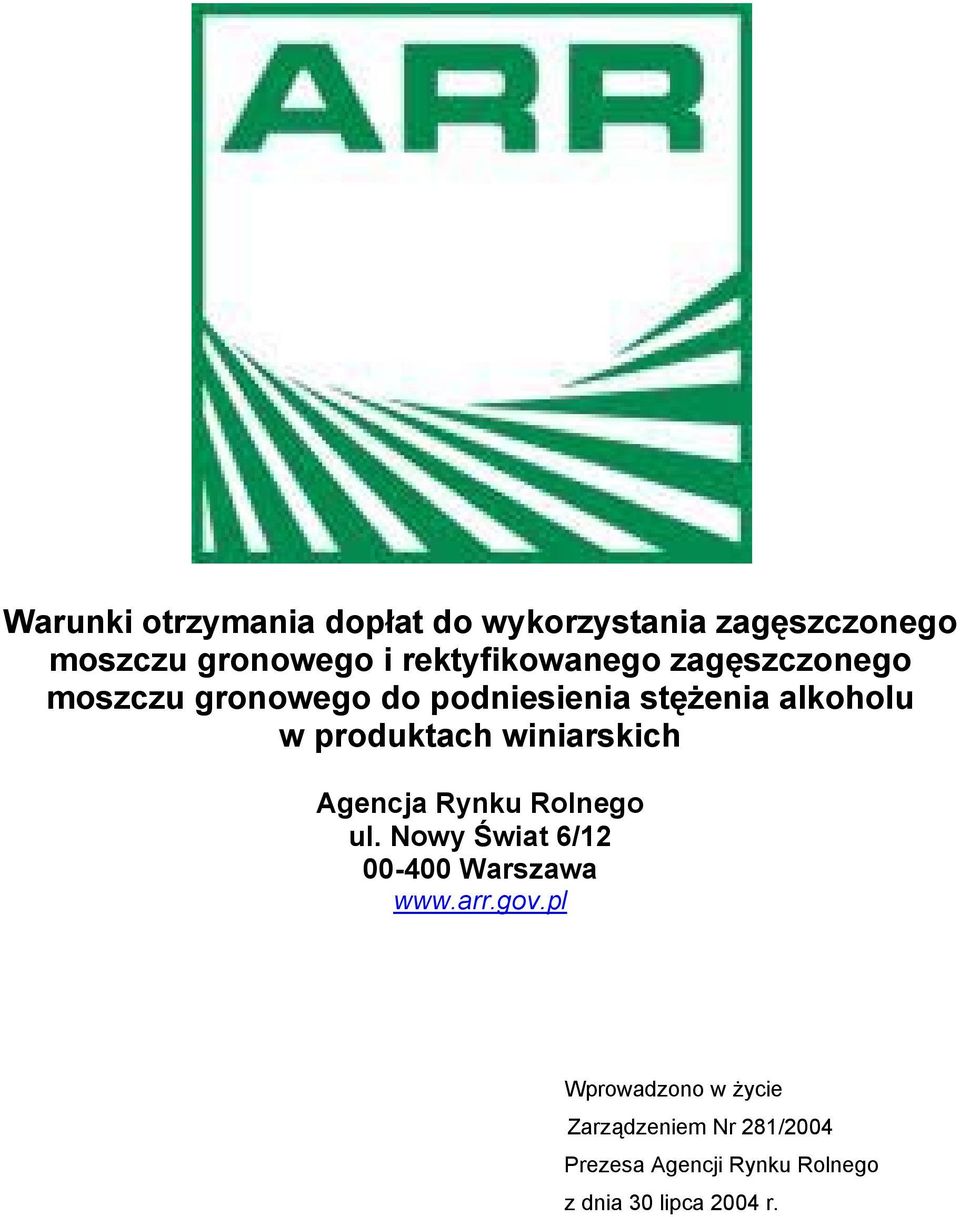 produktach winiarskich Agencja Rynku Rolnego ul. Nowy Świat 6/12 00-400 Warszawa www.arr.