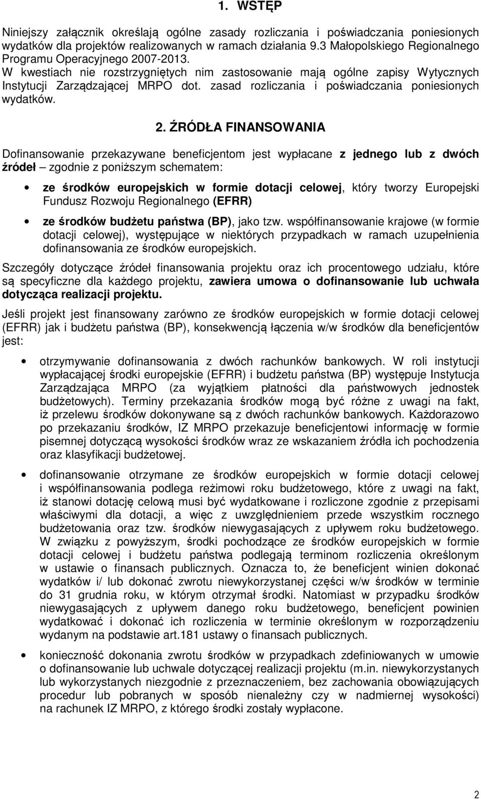 zasad rozliczania i poświadczania poniesionych wydatków. 2.