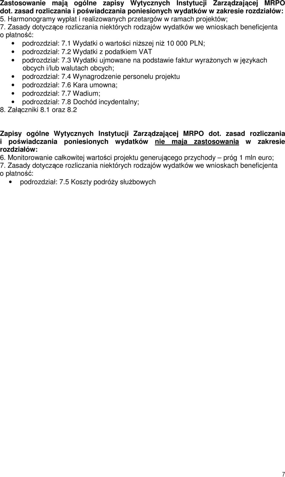 1 Wydatki o wartości niższej niż 10 000 PLN; podrozdział: 7.2 Wydatki z podatkiem VAT podrozdział: 7.