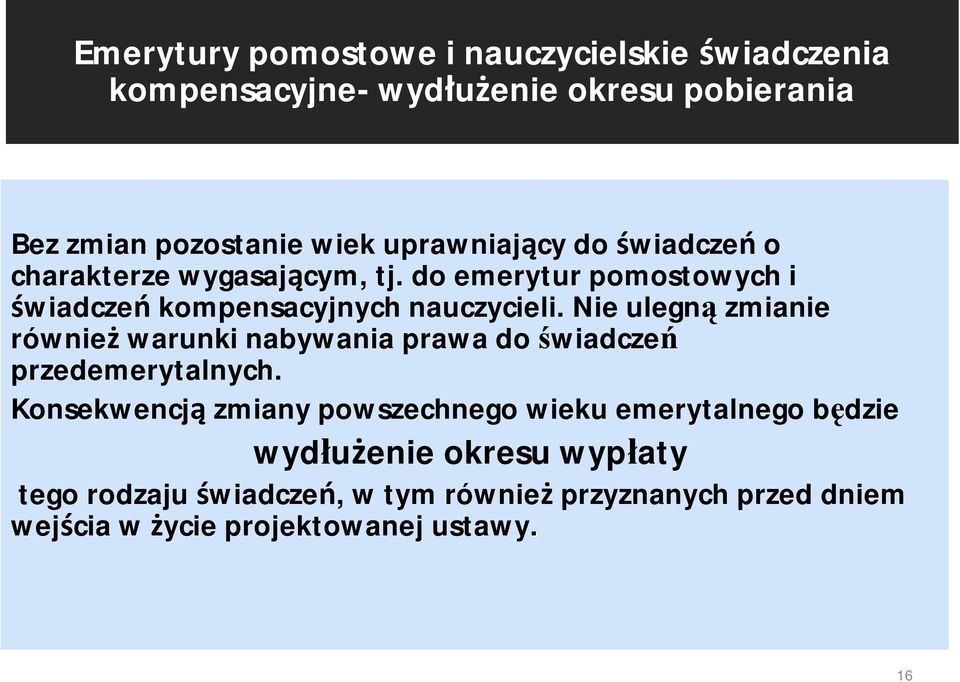 Nie ulegną zmianie również warunki nabywania prawa do świadczeń przedemerytalnych.