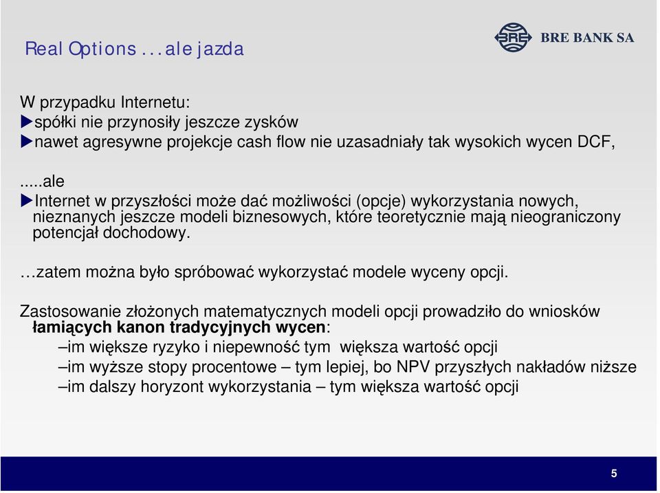 zatem można było spróbować wykorzystać modele wyceny opcji.