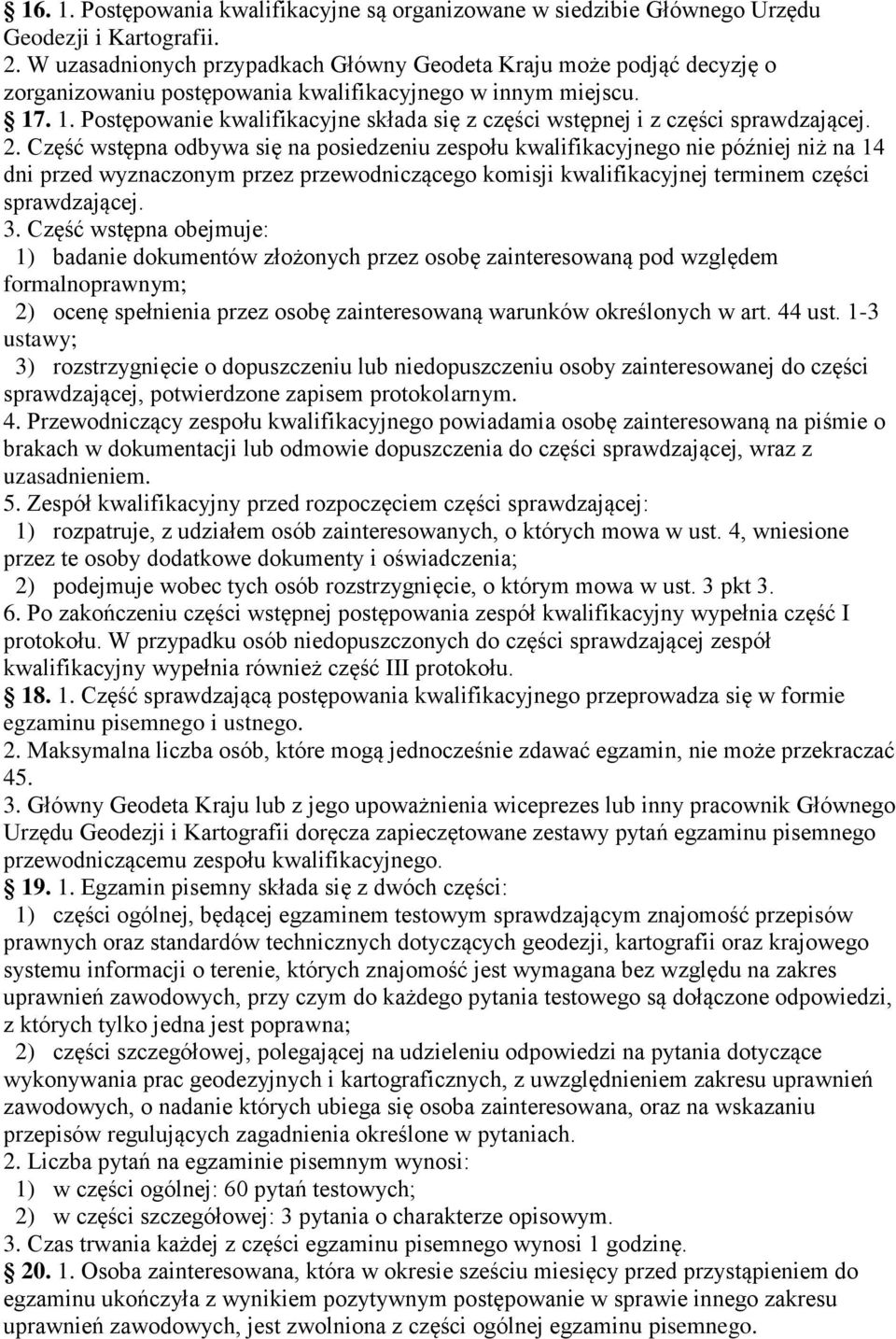 . 1. Postępowanie kwalifikacyjne składa się z części wstępnej i z części sprawdzającej. 2.