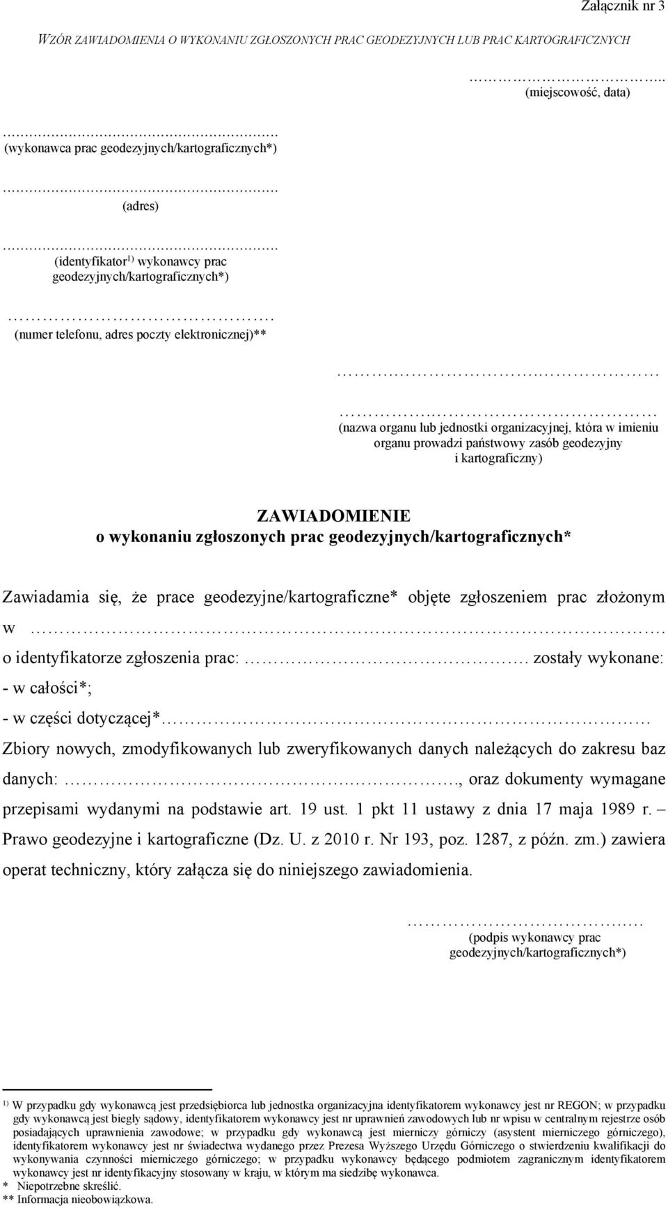 .. (nazwa organu lub jednostki organizacyjnej, która w imieniu organu prowadzi państwowy zasób geodezyjny i kartograficzny) ZAWIADOMIENIE o wykonaniu zgłoszonych prac geodezyjnych/kartograficznych*