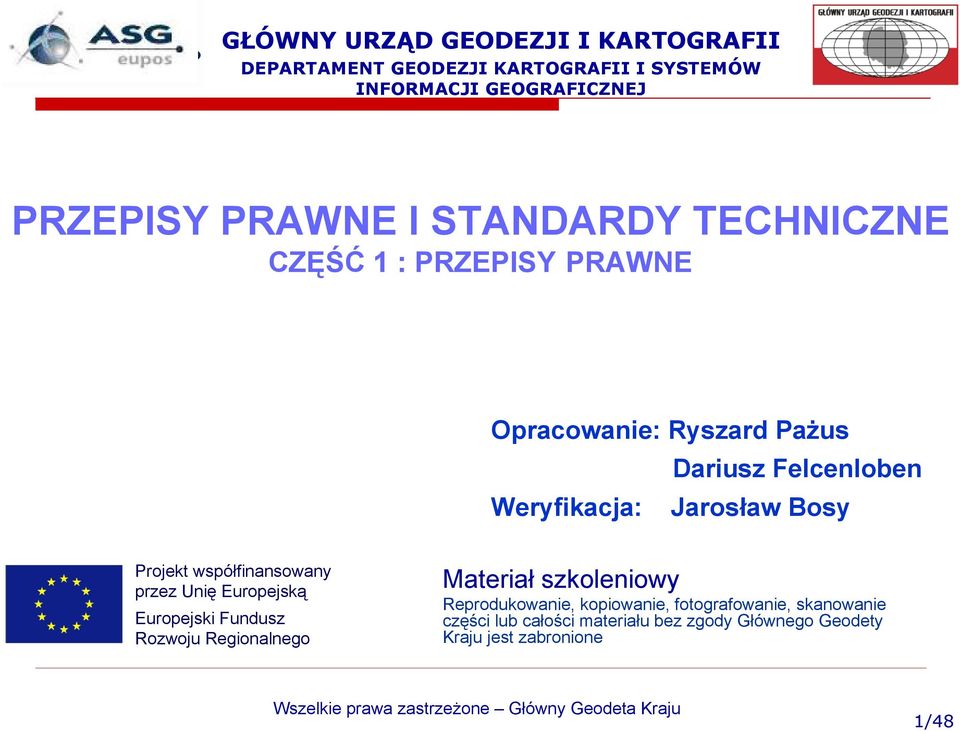 współfinansowany przez Unię Europejską Europejski Fundusz Rozwoju Regionalnego Materiał szkoleniowy Reprodukowanie, kopiowanie,