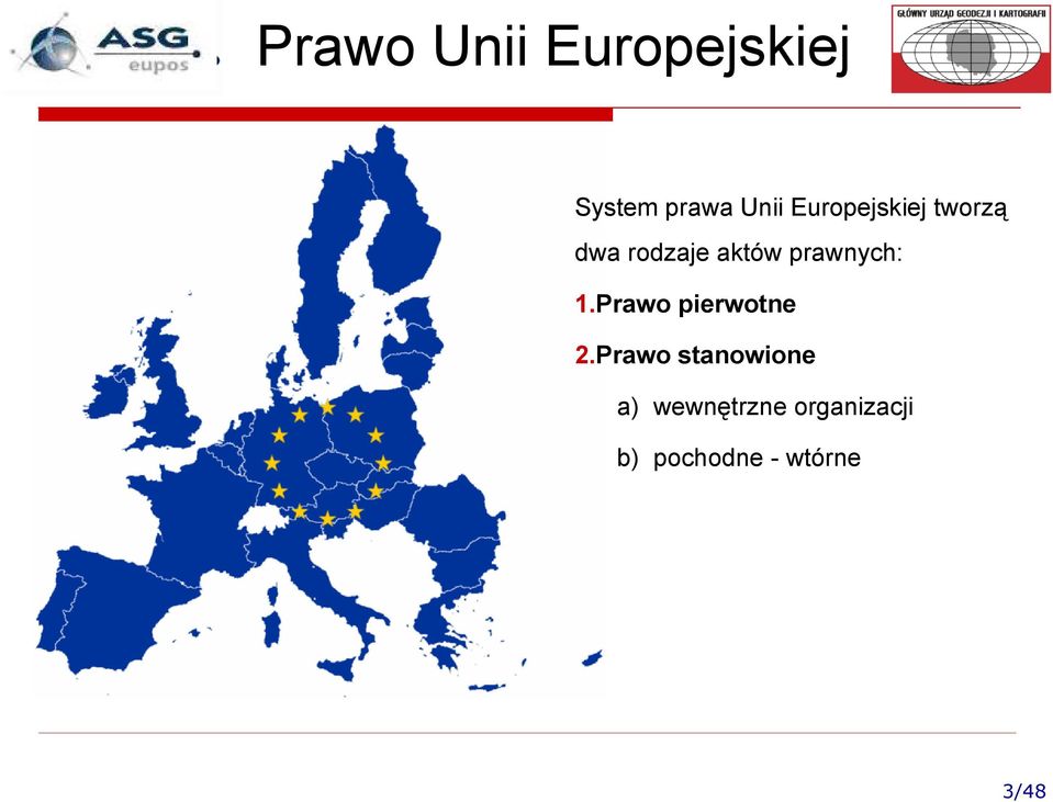 prawnych: 1.Prawo pierwotne 2.