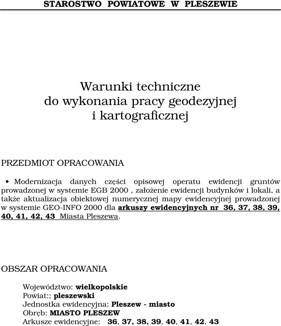 mapy ewidencyjnej prowadzonej w systemie GEO-INFO 2000 dla arkuszy ewidencyjnych nr 36, 37, 38, 39, 40, 41, 42, 43 Miasta Pleszewa.