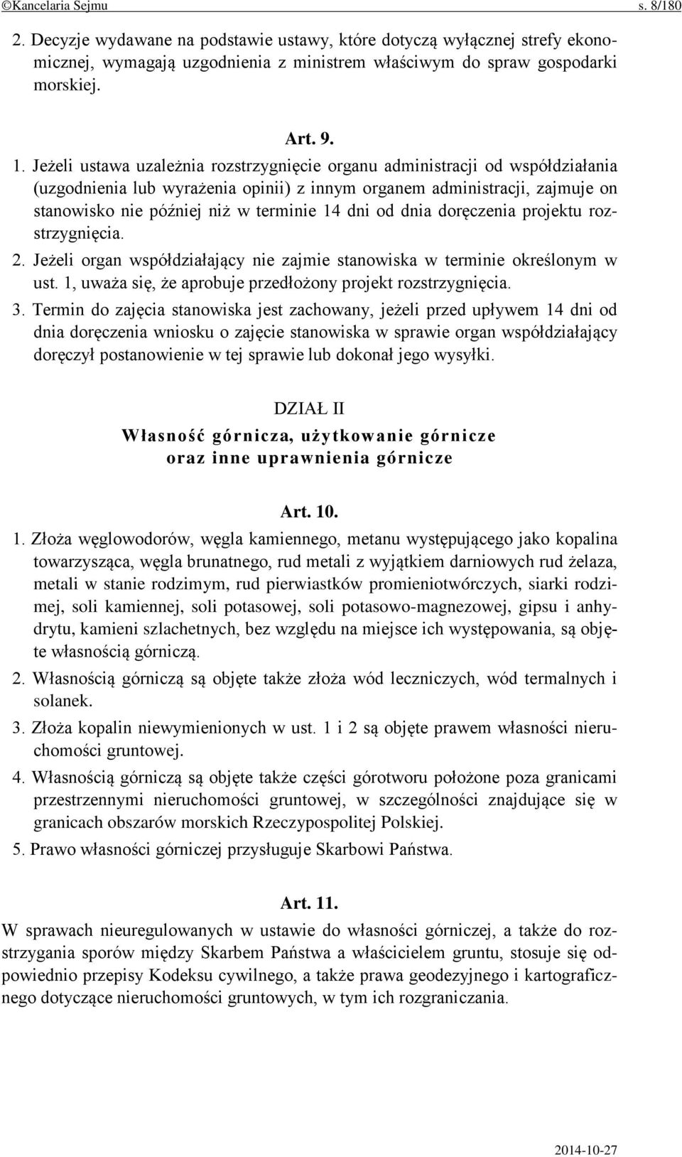 dni od dnia doręczenia projektu rozstrzygnięcia. 2. Jeżeli organ współdziałający nie zajmie stanowiska w terminie określonym w ust. 1, uważa się, że aprobuje przedłożony projekt rozstrzygnięcia. 3.