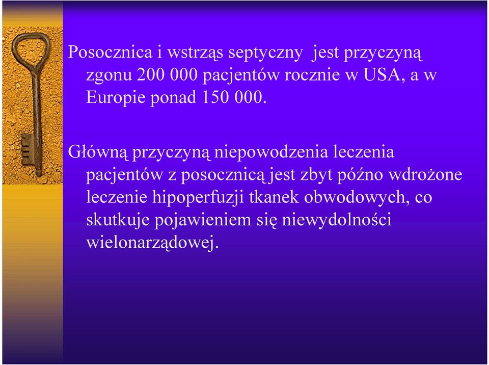 Główną przyczyną niepowodzenia leczenia pacjentów z posocznicą jest zbyt