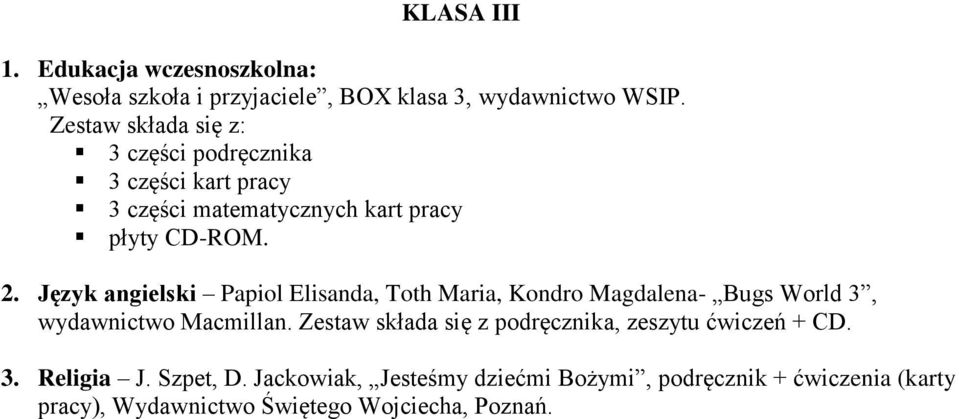 Język angielski Papiol Elisanda, Toth Maria, Kondro Magdalena- Bugs World 3, wydawnictwo Macmillan.