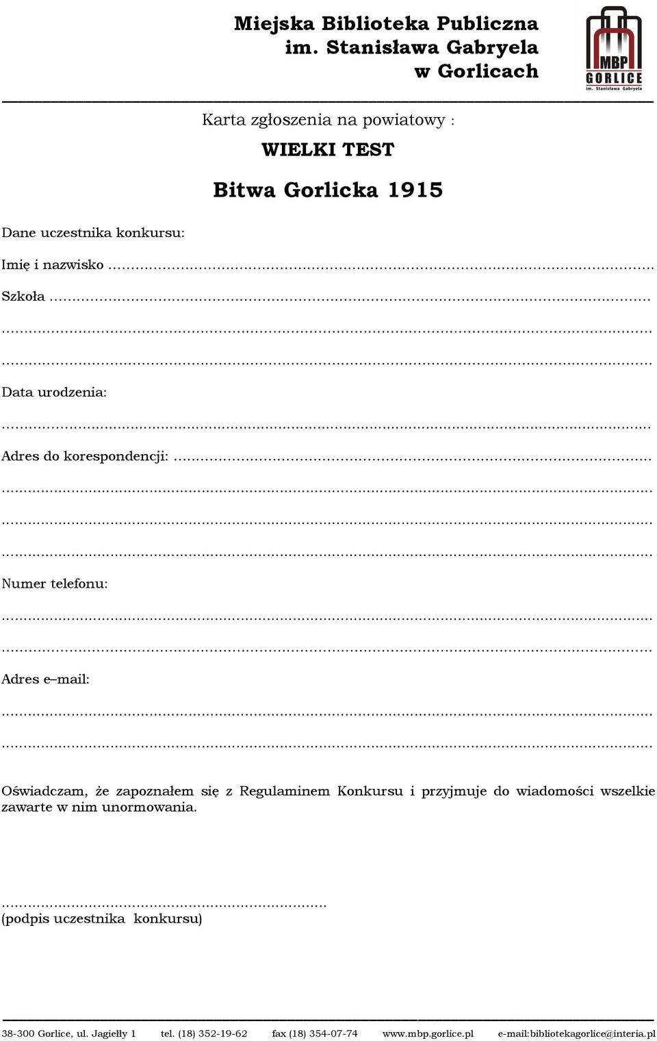 ... Numer telefonu: Adres e mail: Oświadczam, że zapoznałem się z Regulaminem