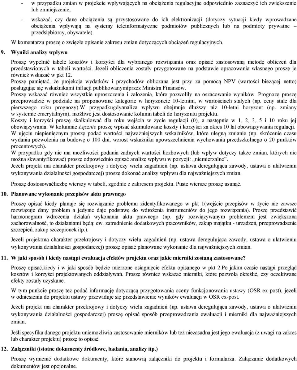 W komentarzu proszę o zwięzłe opisanie zakresu zmian dotyczących obciążeń regulacyjnych. 9.