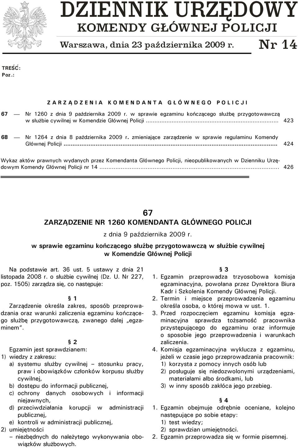 w sprawie egzaminu kończącego służbę przygotowawczą w służbie cywilnej w Komendzie Głównej Policji... 423 68 Nr 1264 z dnia 8 października 2009 r.