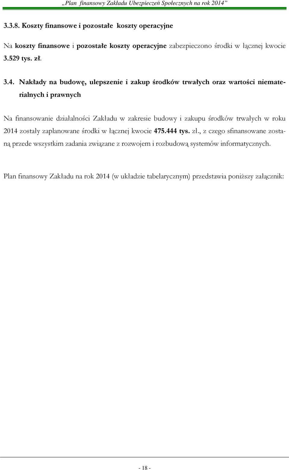 i zakupu środków trwałych w roku 2014 zostały zaplanowane środki w łącznej kwocie 475.444 tys. zł.
