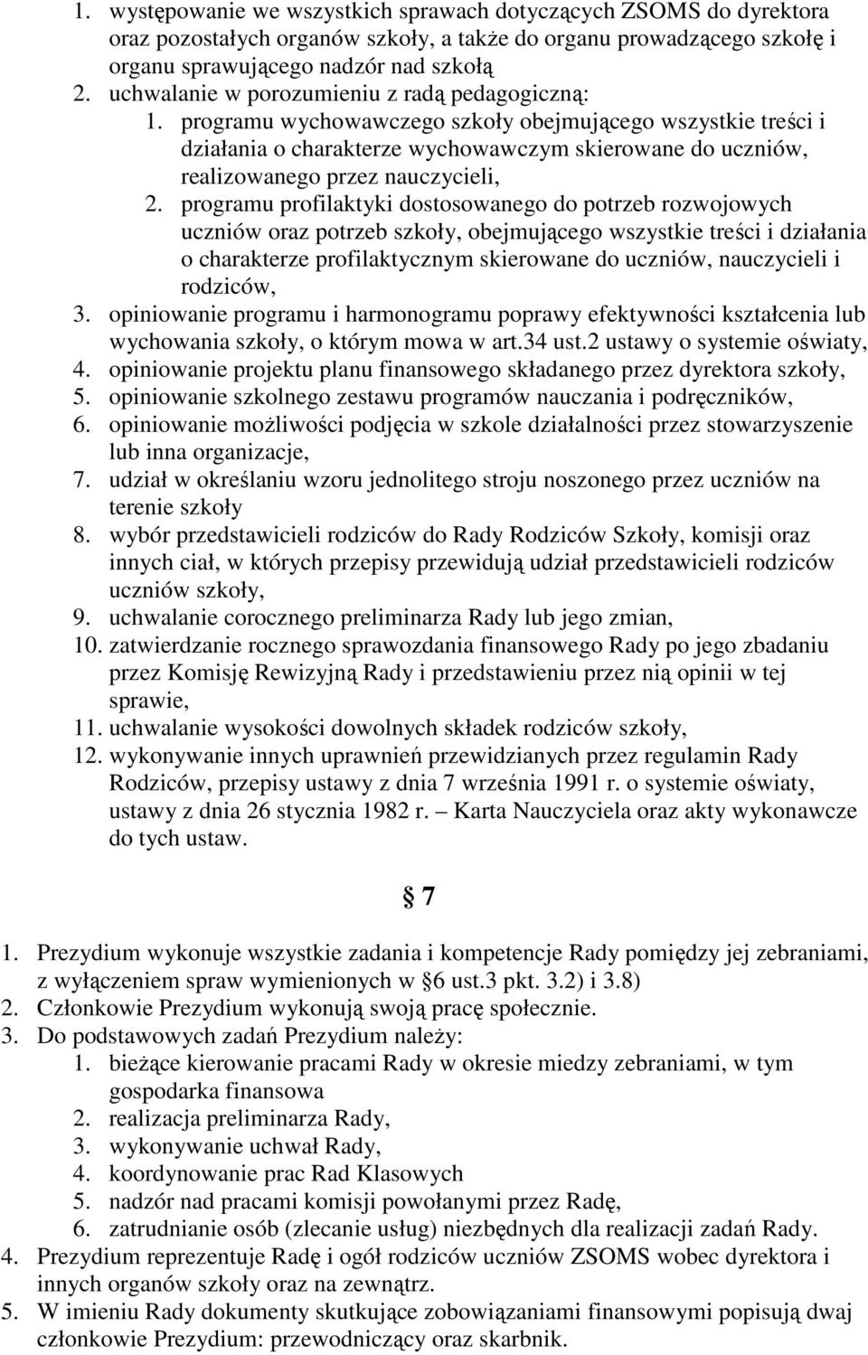 programu wychowawczego szkoły obejmującego wszystkie treści i działania o charakterze wychowawczym skierowane do uczniów, realizowanego przez nauczycieli, 2.