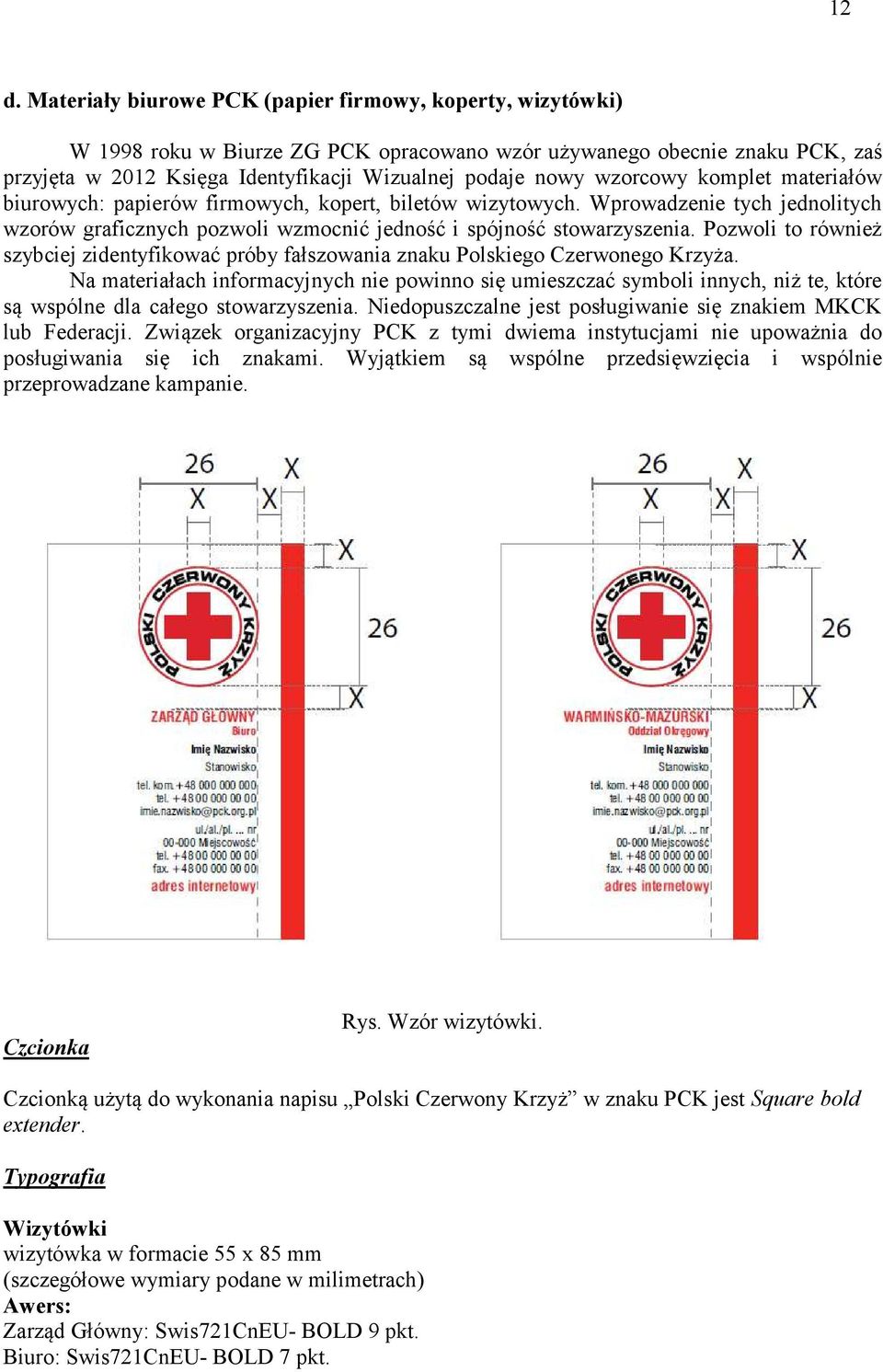 Pozwoli to również szybciej zidentyfikować próby fałszowania znaku Polskiego Czerwonego Krzyża.