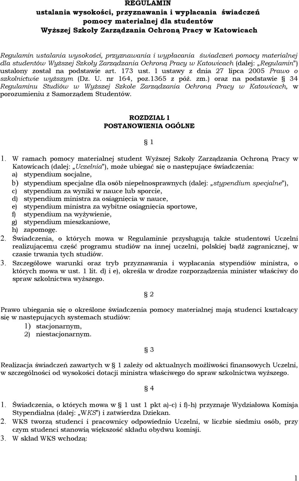 l ustawy z dnia 27 lipca 2005 Prawo o szkolnictwie wyższym (Dz. U. nr 164, poz.1365 z póź. zm.