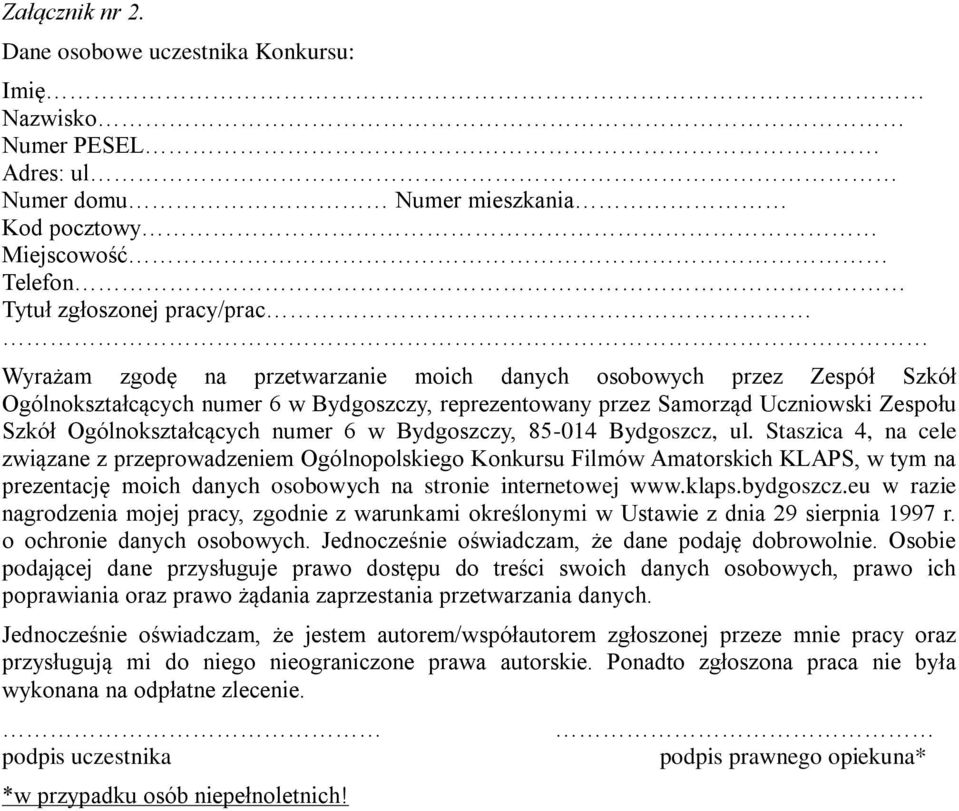 danych osobowych przez Zespół Szkół Ogólnokształcących numer 6 w Bydgoszczy, reprezentowany przez Samorząd Uczniowski Zespołu Szkół Ogólnokształcących numer 6 w Bydgoszczy, 85-014 Bydgoszcz, ul.