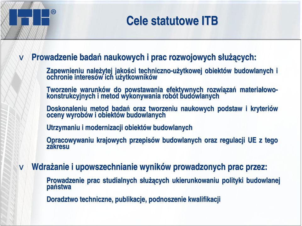 podstaw i kryteriów oceny wyrobów w i obiektów w budowlanych Utrzymaniu i modernizacji obiektów w budowlanych Opracowywaniu krajowych przepisów w budowlanych oraz regulacji UE z tego zakresu
