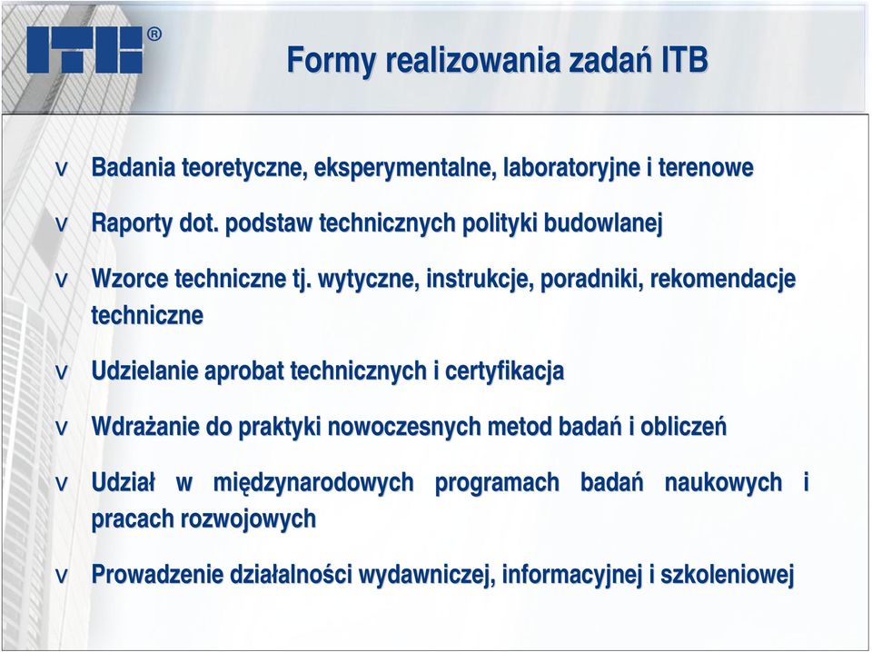 wytyczne, instrukcje, poradniki, rekomendacje techniczne Udzielanie aprobat technicznych i certyfikacja Wdrażanie anie