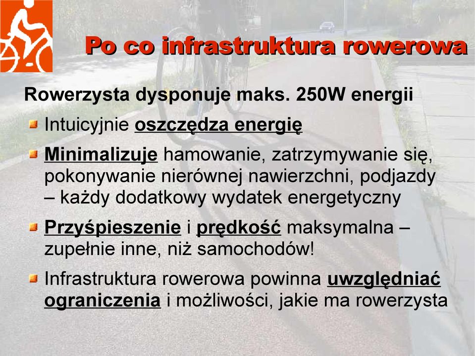 pokonywanie nierównej nawierzchni, podjazdy każdy dodatkowy wydatek energetyczny