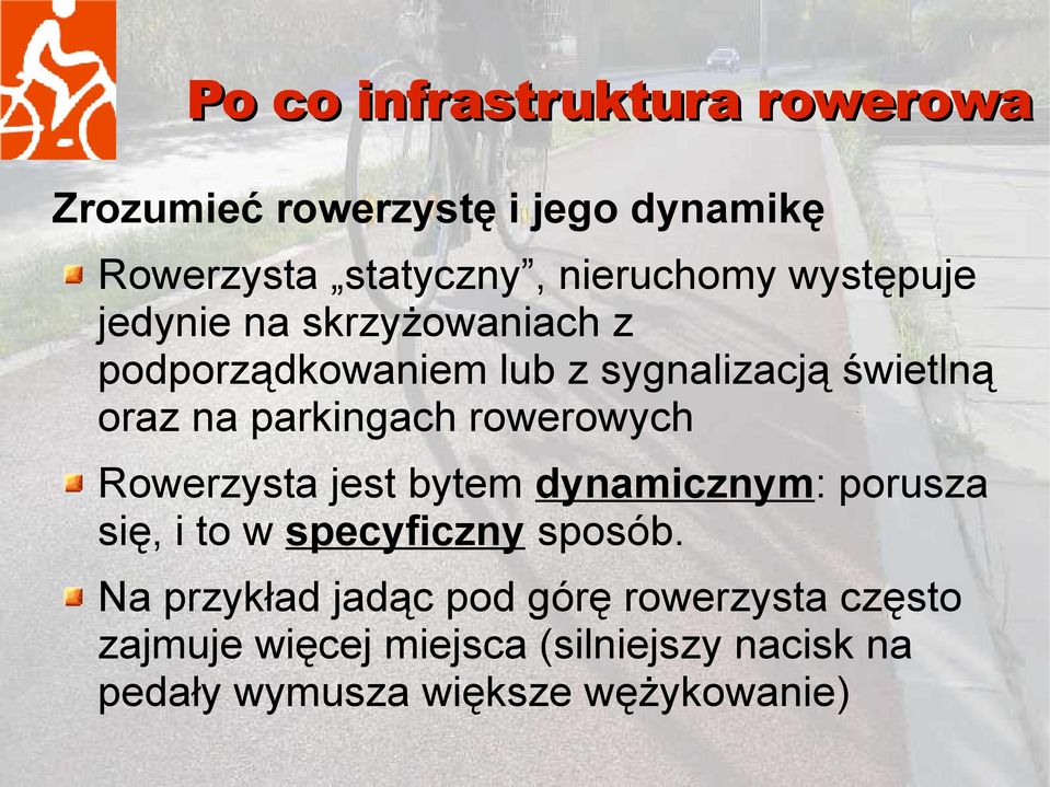 Rowerzysta jest bytem dynamicznym: porusza się, i to w specyficzny sposób.