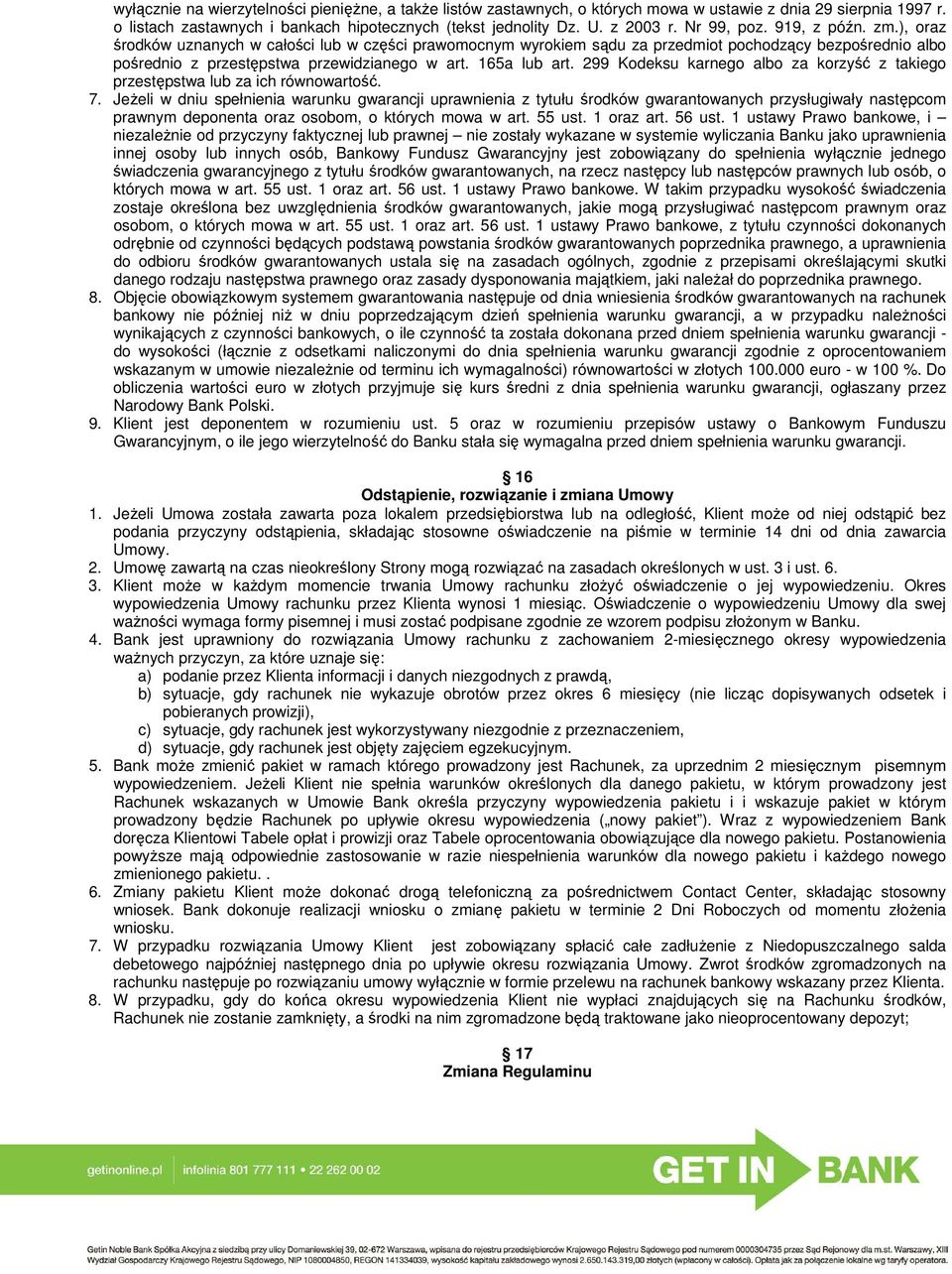 165a lub art. 299 Kodeksu karnego albo za korzyść z takiego przestępstwa lub za ich równowartość. 7.