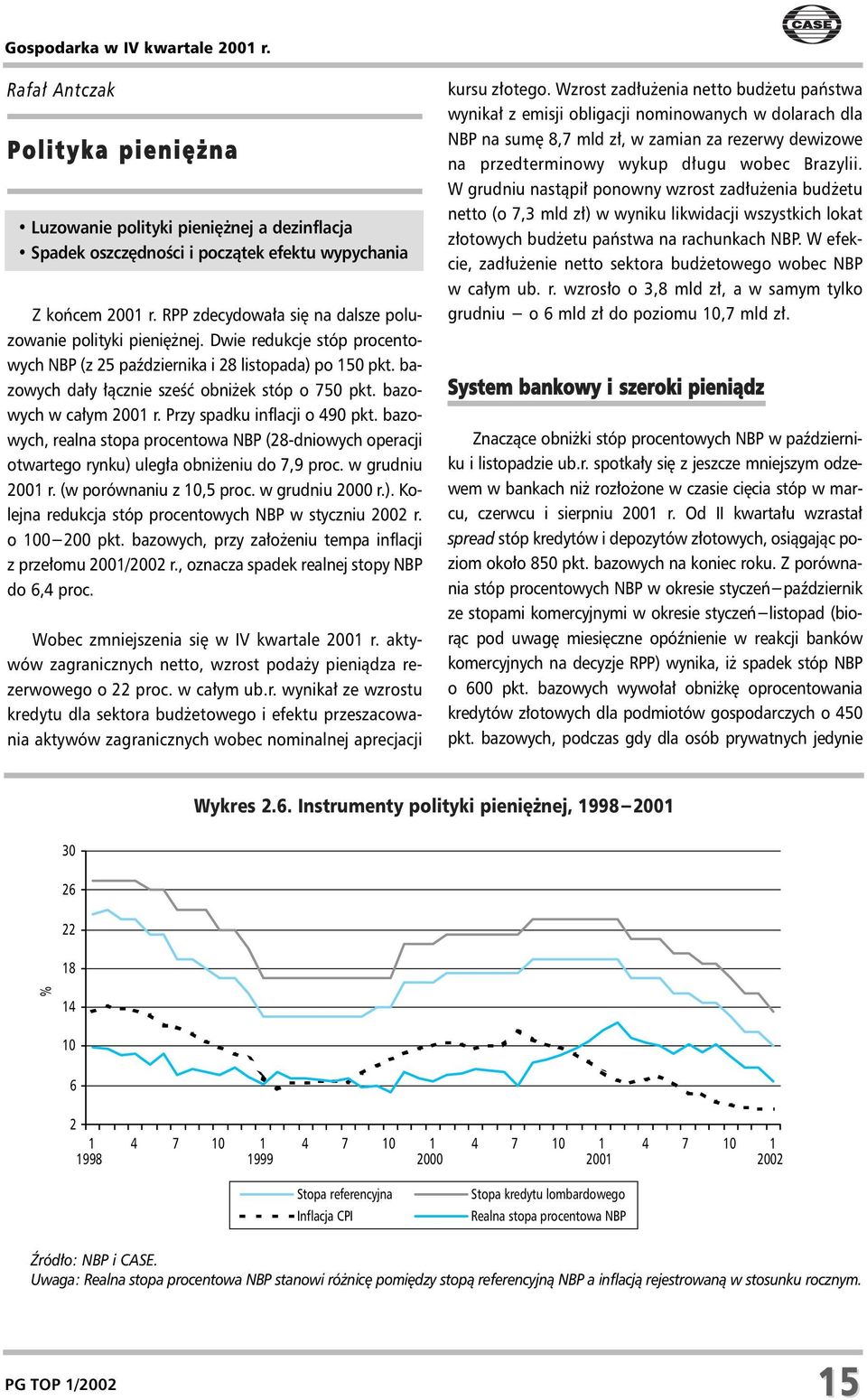 bazowych w ca³ym 2001 r. Przy spadku inflacji o 490 pkt. bazowych, realna stopa procentowa NBP (28-dniowych operacji otwartego rynku) uleg³a obni eniu do 7,9 proc. w grudniu 2001 r.