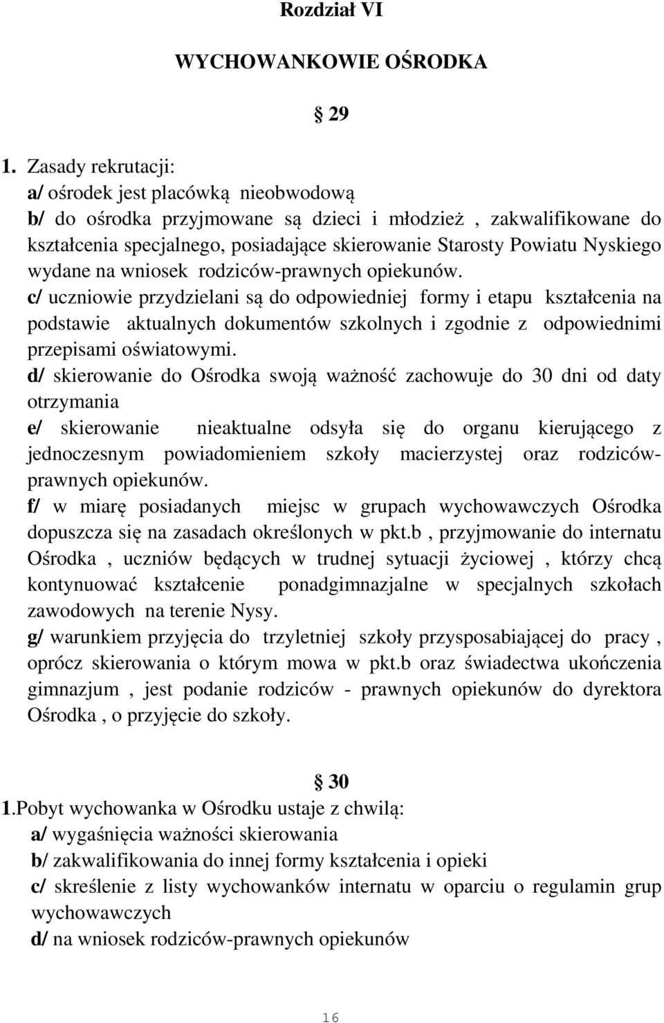 wydane na wniosek rodziców-prawnych opiekunów.