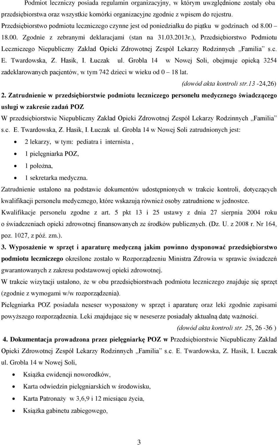 ), Przedsiębiorstwo Podmiotu Leczniczego Niepubliczny Zakład Opieki Zdrowotnej Zespół Lekarzy Rodzinnych Familia s.c. E. Twardowska, Z. Hasik, I. Łuczak ul.