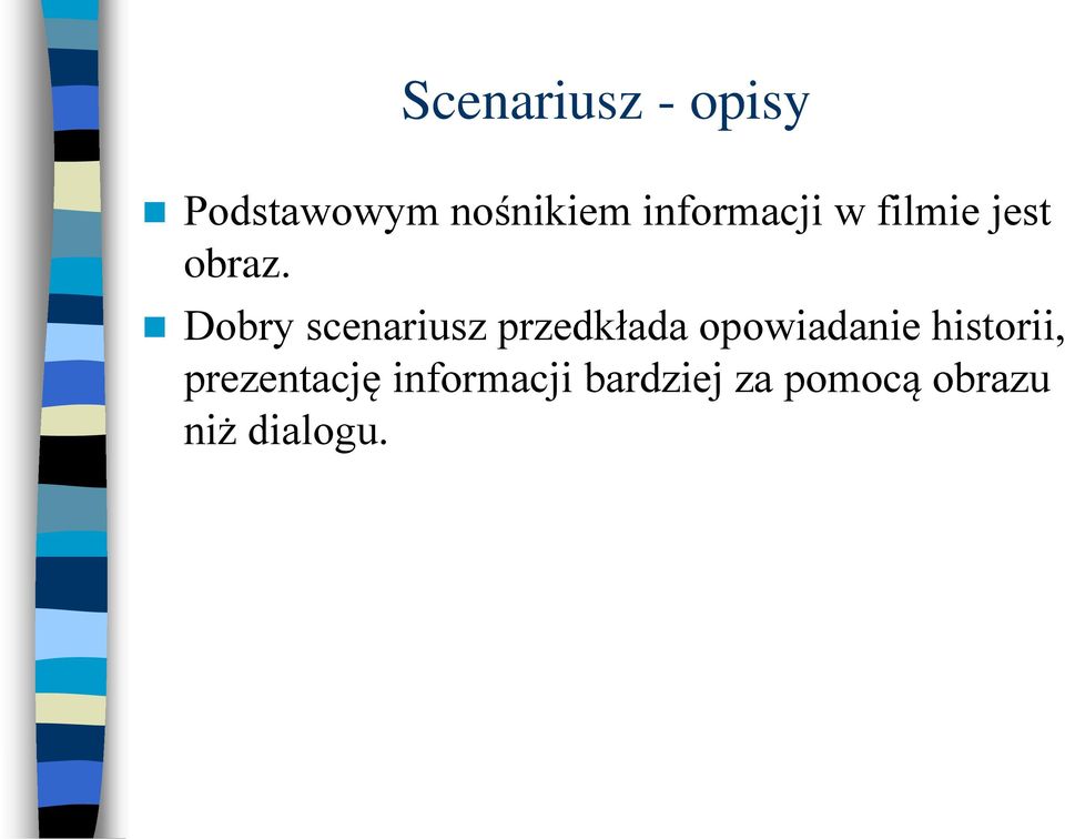 Dobry scenariusz przedkłada opowiadanie