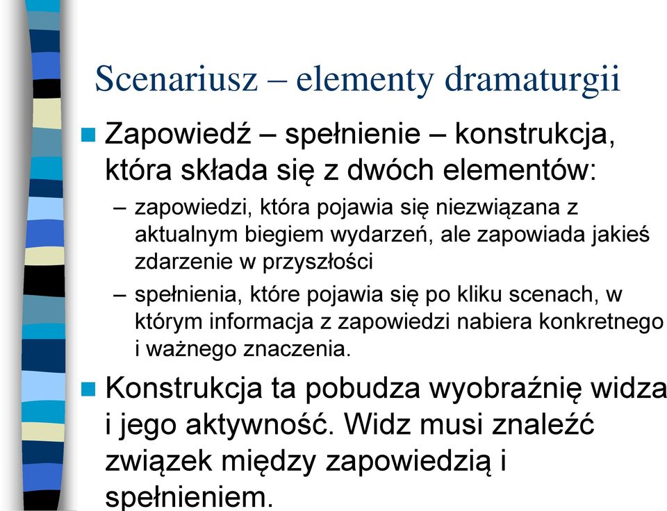 spełnienia, które pojawia się po kliku scenach, w którym informacja z zapowiedzi nabiera konkretnego i ważnego