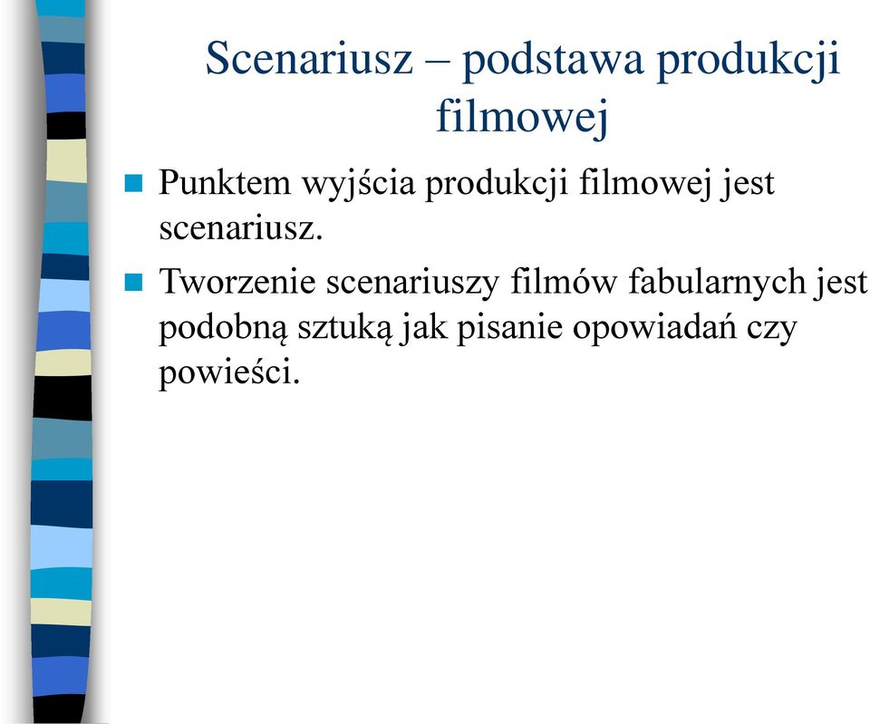 Tworzenie scenariuszy filmów fabularnych jest