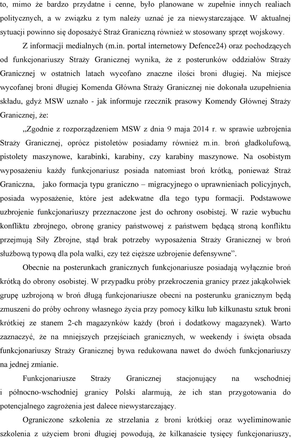 o się doposażyć Straż Graniczną również w stosowany sprzęt wojskowy. Z inf