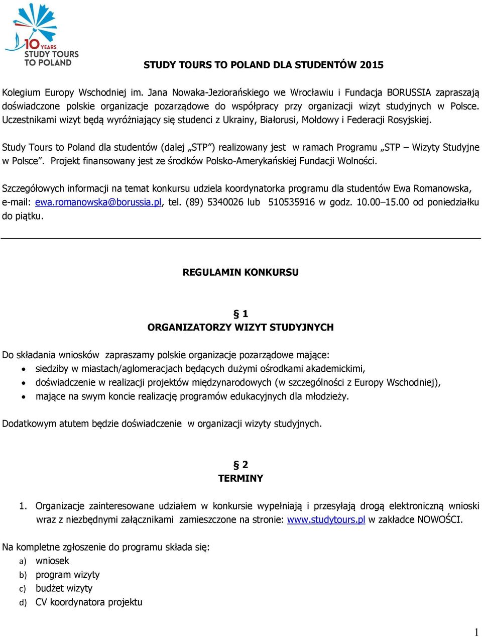 Uczestnikami wizyt będą wyróżniający się studenci z Ukrainy, Białorusi, Mołdowy i Federacji Rosyjskiej.