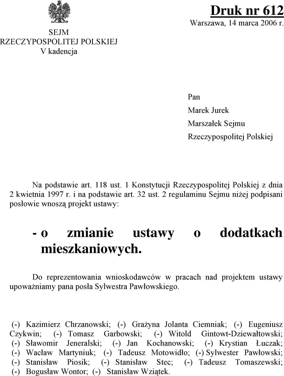 2 regulaminu Sejmu niżej podpisani posłowie wnoszą projekt ustawy: - o zmianie ustawy o dodatkach mieszkaniowych.