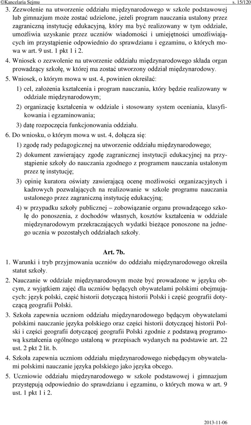 realizowany w tym oddziale, umożliwia uzyskanie przez uczniów wiadomości i umiejętności umożliwiających im przystąpienie odpowiednio do sprawdzianu i egzaminu, o których mowa w art. 9 ust.