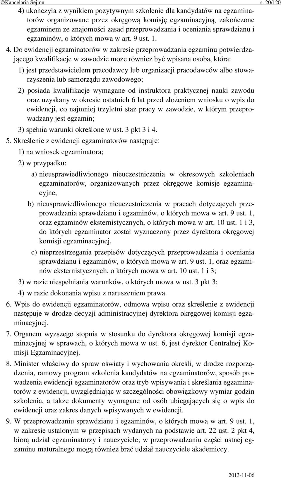 oceniania sprawdzianu i egzaminów, o których mowa w art. 9 ust. 1. 4.