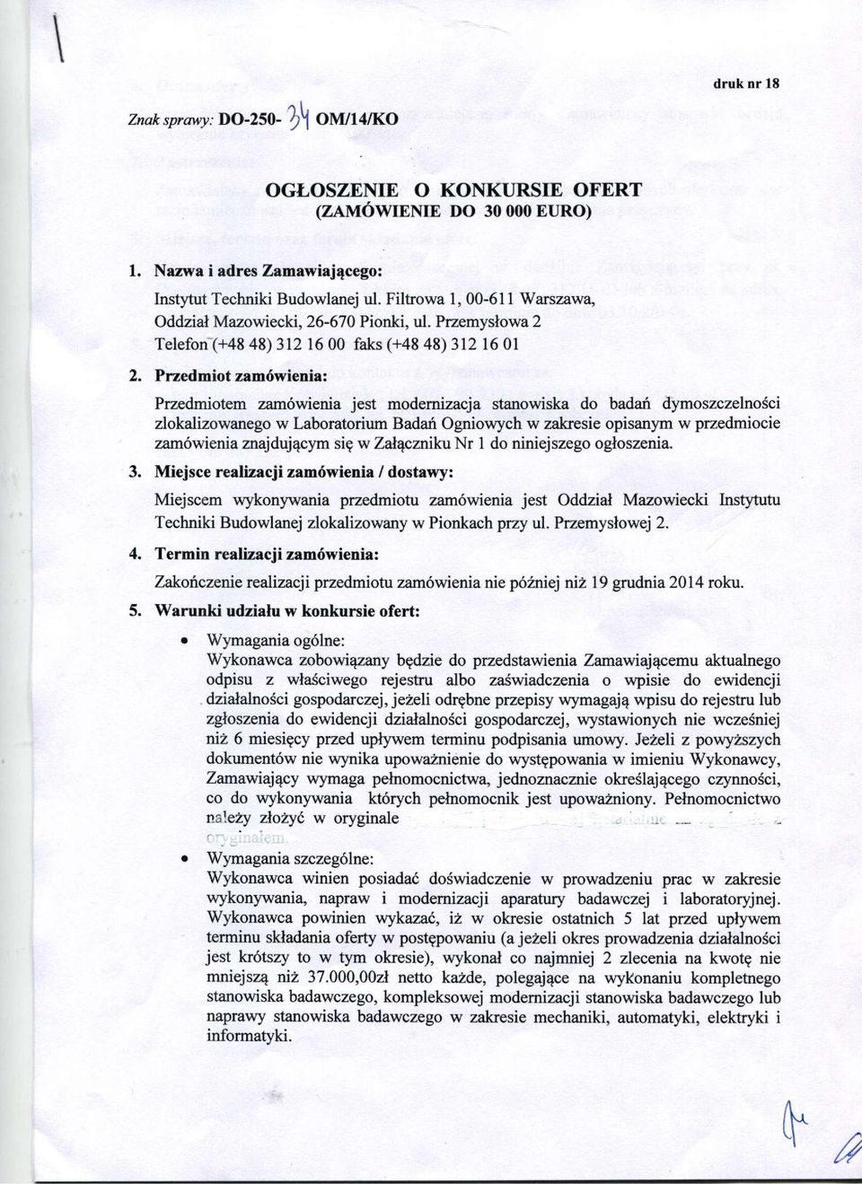 Przedmiot zamówienia: Przedmiotem zamówienia jest modernizacja stanowiska do badań dymoszczelności zlokalizowanego w Laboratorium Badań Ogniowych w zakresie opisanym w przedmiocie zamówienia