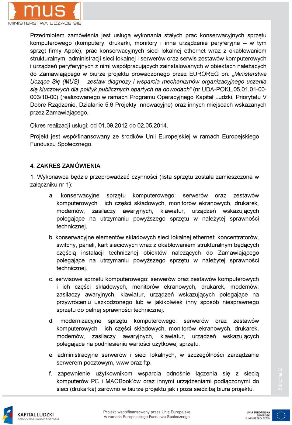 zainstalowanych w obiektach naleŝących do Zamawiającego w biurze projektu prowadzonego przez EUROREG pn.