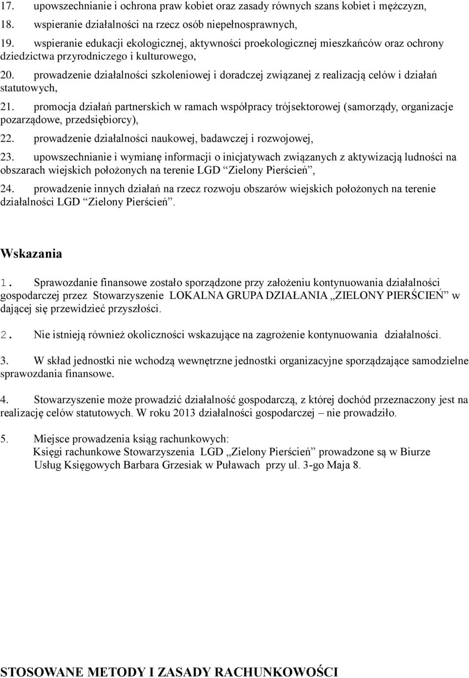 prowadzenie działalności szkoleniowej i doradczej związanej z realizacją celów i działań statutowych, 21.