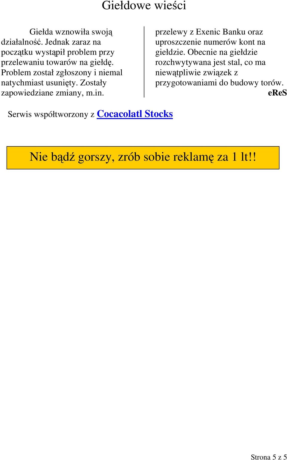 Problem został zgłoszony i niemal natychmiast usunięty. Zostały zapowiedziane zmiany, m.in.