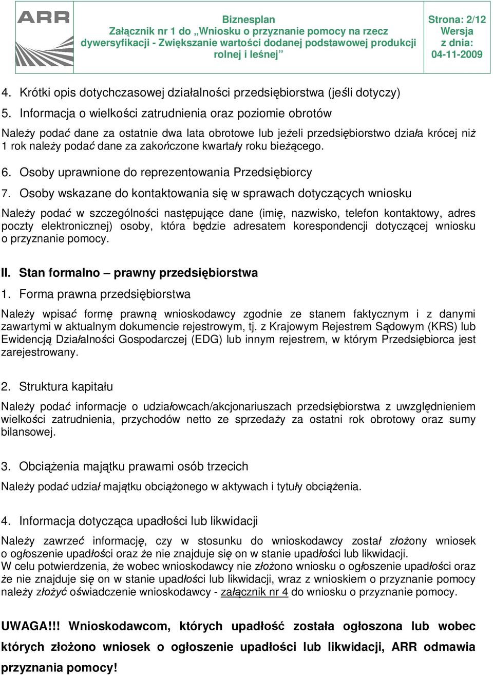roku bieżącego. 6. Osoby uprawnione do reprezentowania Przedsiębiorcy 7.