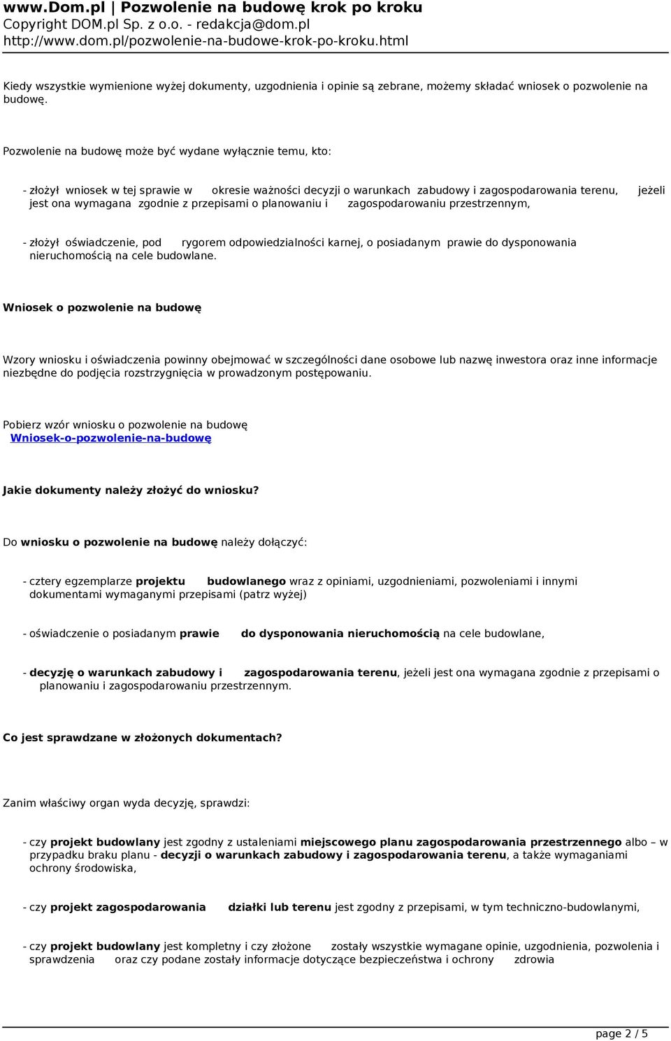 przepisami o planowaniu i zagospodarowaniu przestrzennym, - złożył oświadczenie, pod rygorem odpowiedzialności karnej, o posiadanym prawie do dysponowania nieruchomością na cele budowlane.