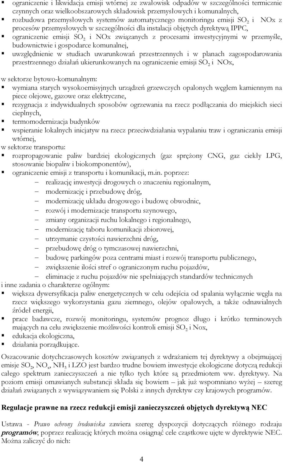 przemyśle, budownictwie i gospodarce komunalnej, uwzględnienie w studiach uwarunkowań przestrzennych i w planach zagospodarowania przestrzennego działań ukierunkowanych na ograniczenie emisji SO 2 i