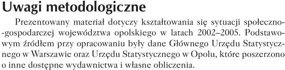 Podstawowym Ÿród³em przy opracowaniu by³y dane G³ównego Urzêdu Statystycznego w