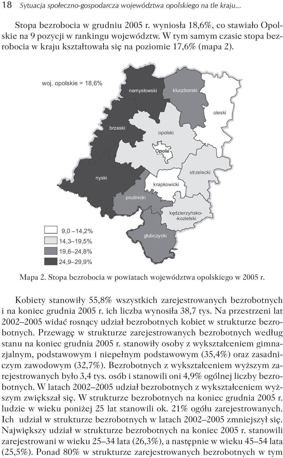 opolskie = 18,6% namys³owski kluczborski oleski brzeski opolski nyski krapkowicki strzelecki prudnicki kêdzierzyñsko- -kozielski 9,0 14,2% 14,3 19,5% 19,6 24,8% 24,9 29,9% g³ubczycki Mapa 2.